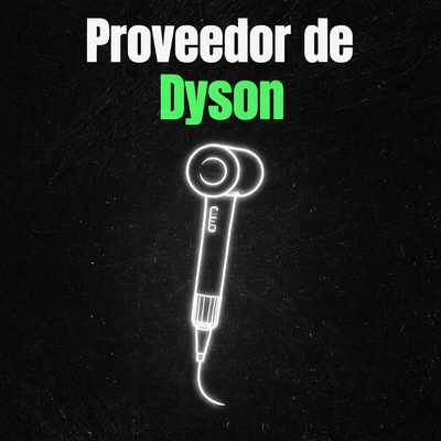 PROVEEDOR DYSON + GUÍA DE REVENTA
